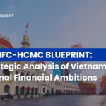 The VIFC-HCMC Blueprint: A Strategic Analysis of Vietnam’s Regional Financial Ambitions 